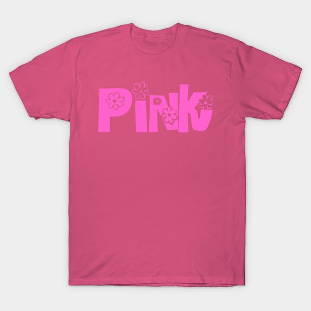 One Word Pink Quote With Flowers And Sixties Flair T-Shirt by ThePinkPrincessShop